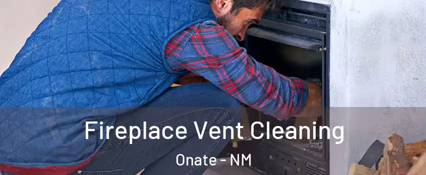 Fireplace Vent Cleaning Onate - NM