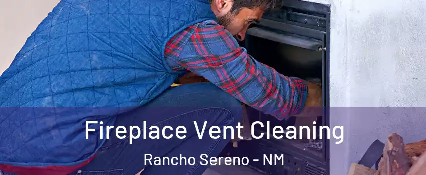 Fireplace Vent Cleaning Rancho Sereno - NM