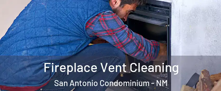 Fireplace Vent Cleaning San Antonio Condominium - NM