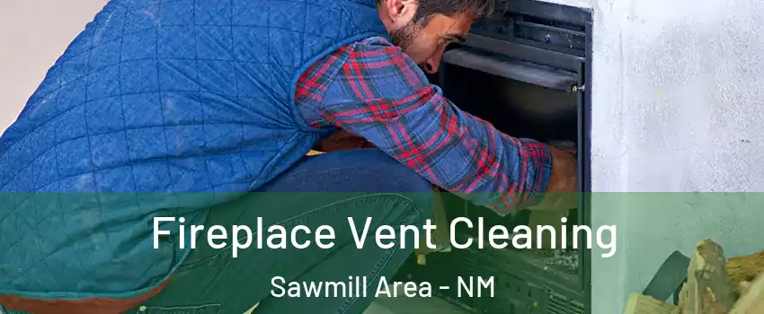 Fireplace Vent Cleaning Sawmill Area - NM