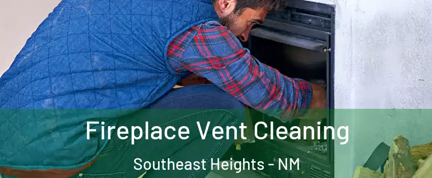 Fireplace Vent Cleaning Southeast Heights - NM