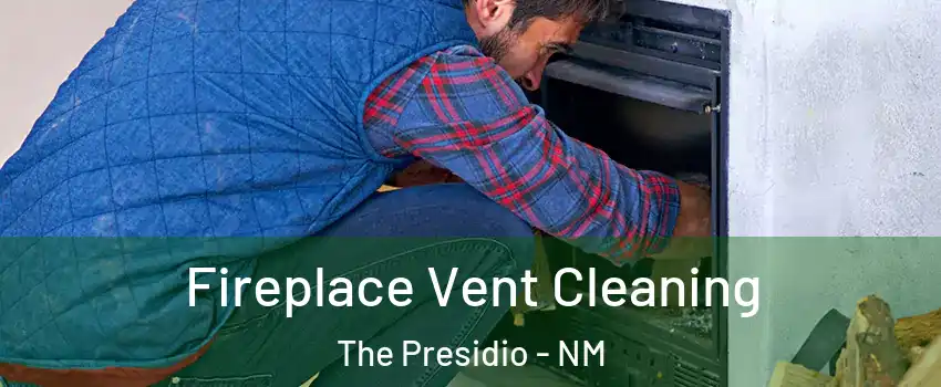 Fireplace Vent Cleaning The Presidio - NM