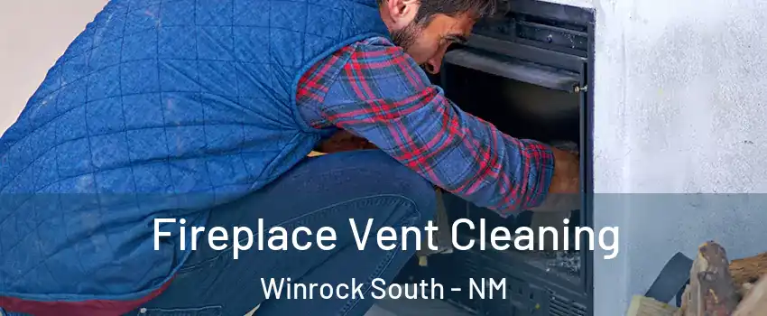 Fireplace Vent Cleaning Winrock South - NM