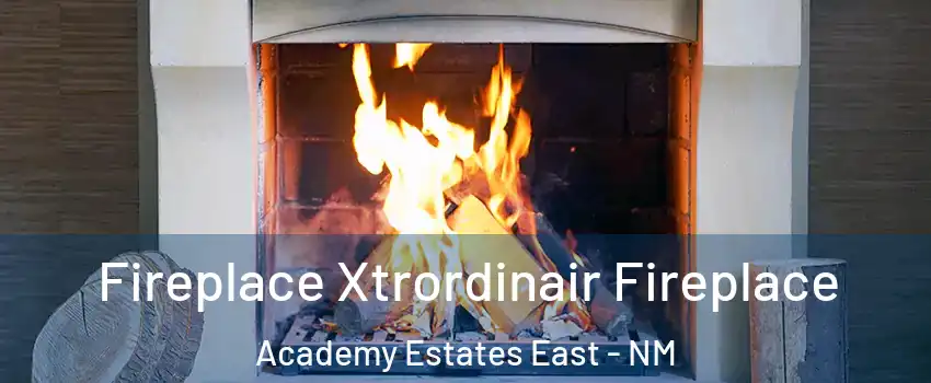 Fireplace Xtrordinair Fireplace Academy Estates East - NM