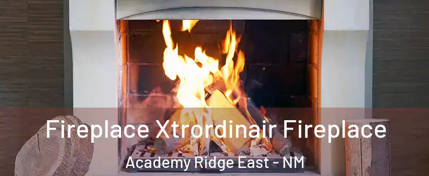 Fireplace Xtrordinair Fireplace Academy Ridge East - NM