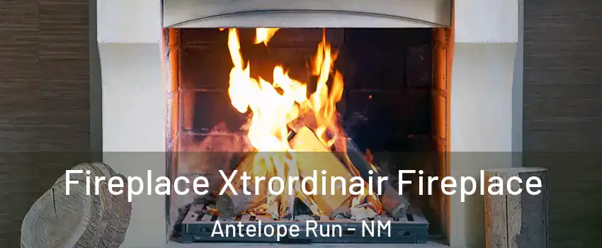 Fireplace Xtrordinair Fireplace Antelope Run - NM