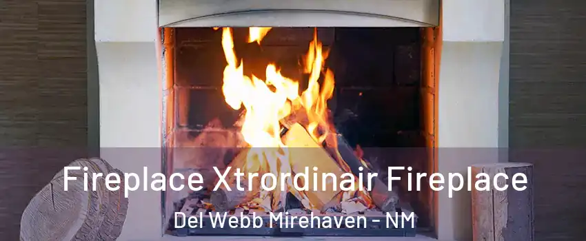 Fireplace Xtrordinair Fireplace Del Webb Mirehaven - NM