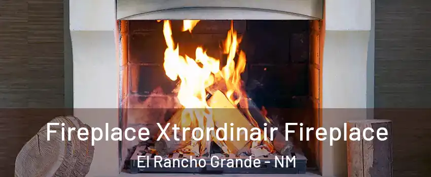 Fireplace Xtrordinair Fireplace El Rancho Grande - NM