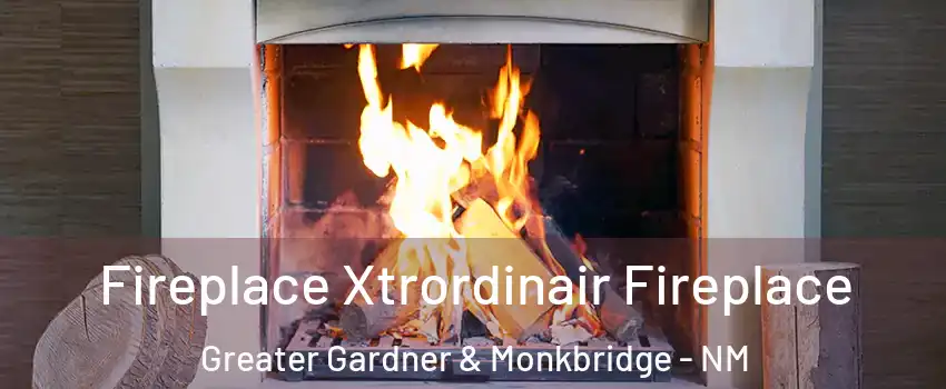 Fireplace Xtrordinair Fireplace Greater Gardner & Monkbridge - NM