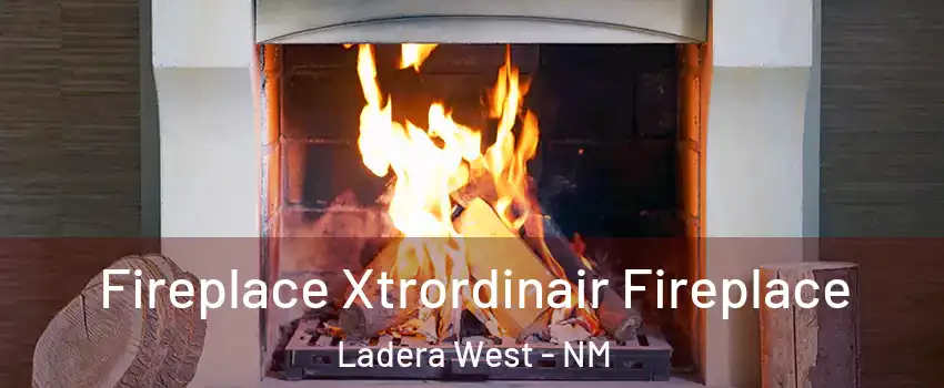 Fireplace Xtrordinair Fireplace Ladera West - NM