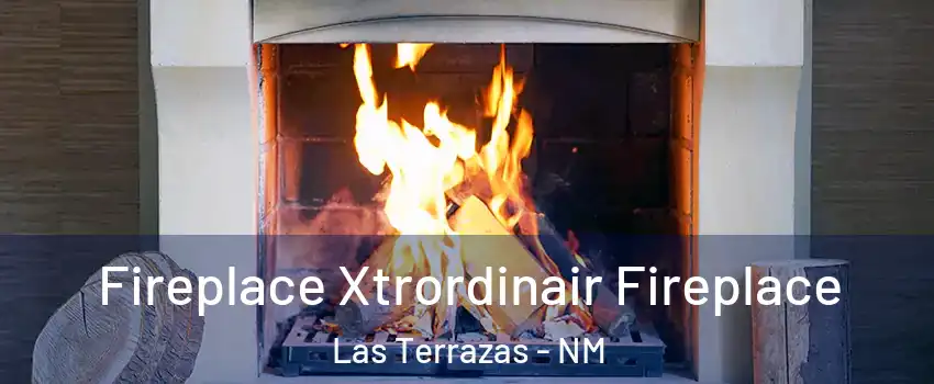 Fireplace Xtrordinair Fireplace Las Terrazas - NM