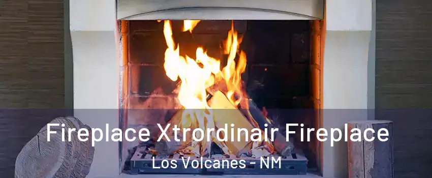 Fireplace Xtrordinair Fireplace Los Volcanes - NM