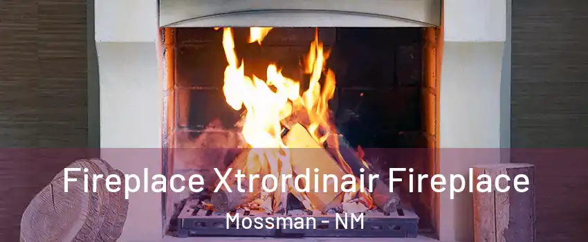 Fireplace Xtrordinair Fireplace Mossman - NM