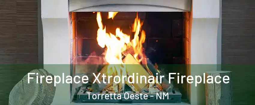 Fireplace Xtrordinair Fireplace Torretta Oeste - NM