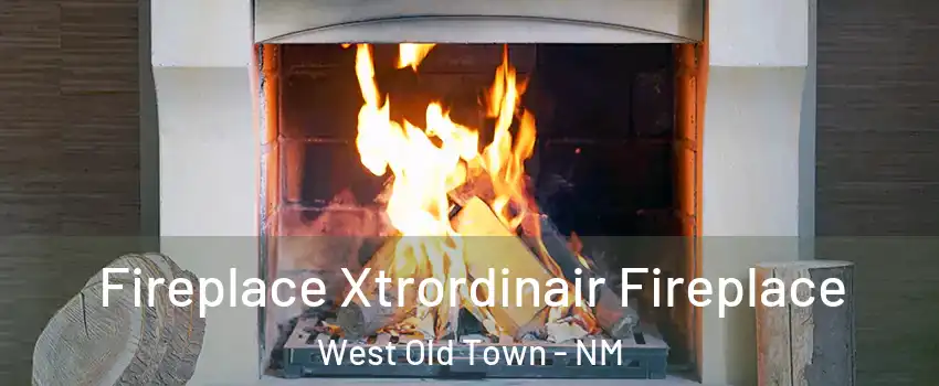 Fireplace Xtrordinair Fireplace West Old Town - NM