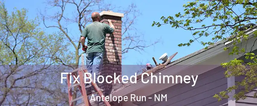 Fix Blocked Chimney Antelope Run - NM