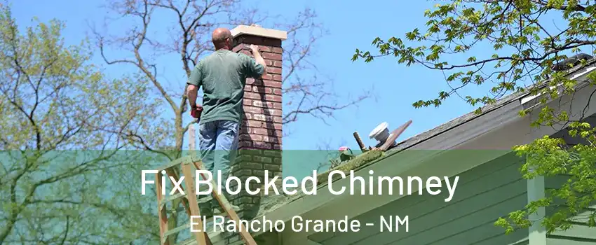 Fix Blocked Chimney El Rancho Grande - NM