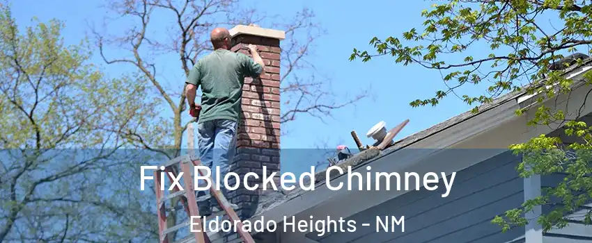 Fix Blocked Chimney Eldorado Heights - NM
