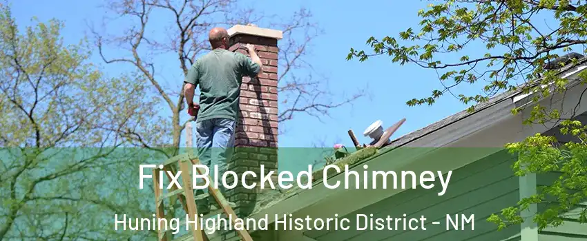 Fix Blocked Chimney Huning Highland Historic District - NM