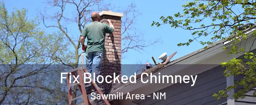 Fix Blocked Chimney Sawmill Area - NM