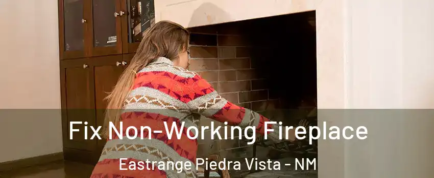 Fix Non-Working Fireplace Eastrange Piedra Vista - NM