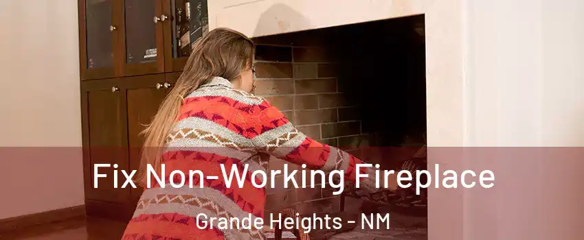 Fix Non-Working Fireplace Grande Heights - NM
