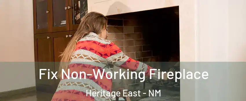 Fix Non-Working Fireplace Heritage East - NM