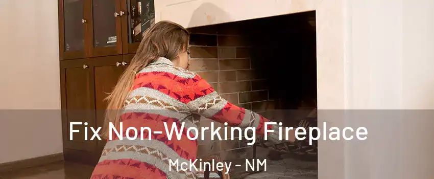 Fix Non-Working Fireplace McKinley - NM