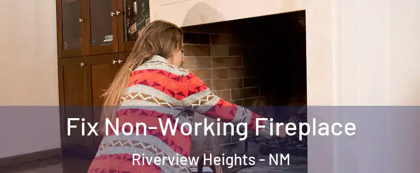 Fix Non-Working Fireplace Riverview Heights - NM