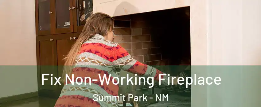 Fix Non-Working Fireplace Summit Park - NM