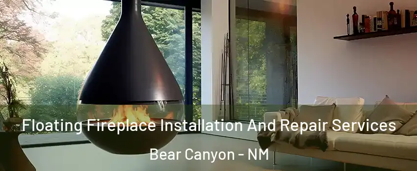 Floating Fireplace Installation And Repair Services Bear Canyon - NM