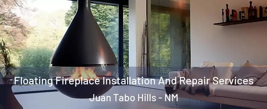 Floating Fireplace Installation And Repair Services Juan Tabo Hills - NM