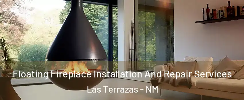 Floating Fireplace Installation And Repair Services Las Terrazas - NM