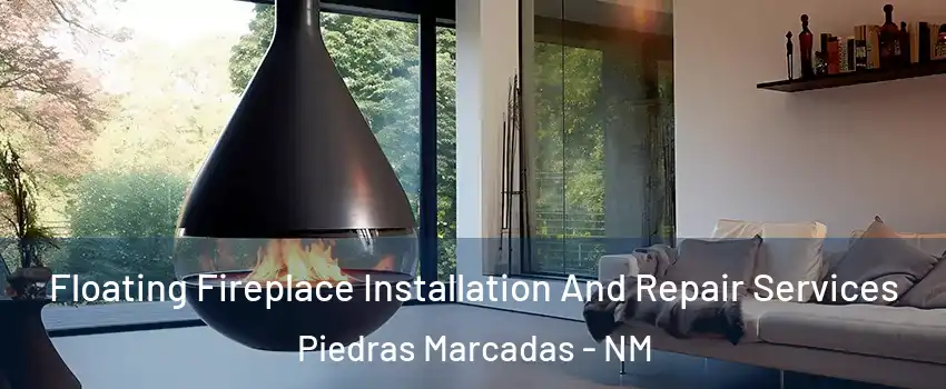 Floating Fireplace Installation And Repair Services Piedras Marcadas - NM