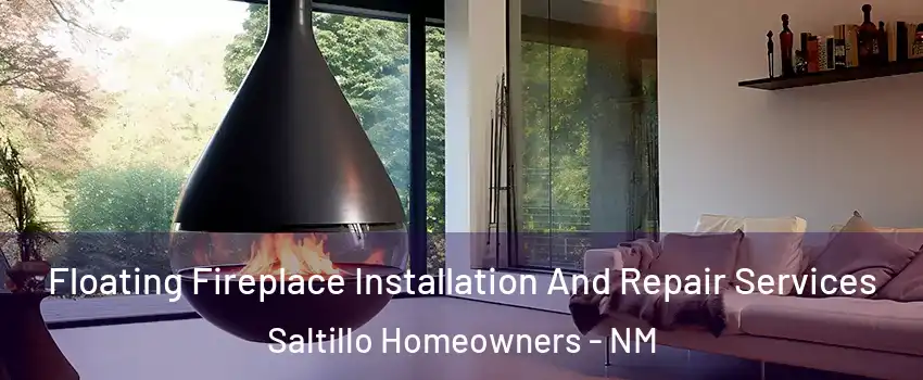Floating Fireplace Installation And Repair Services Saltillo Homeowners - NM