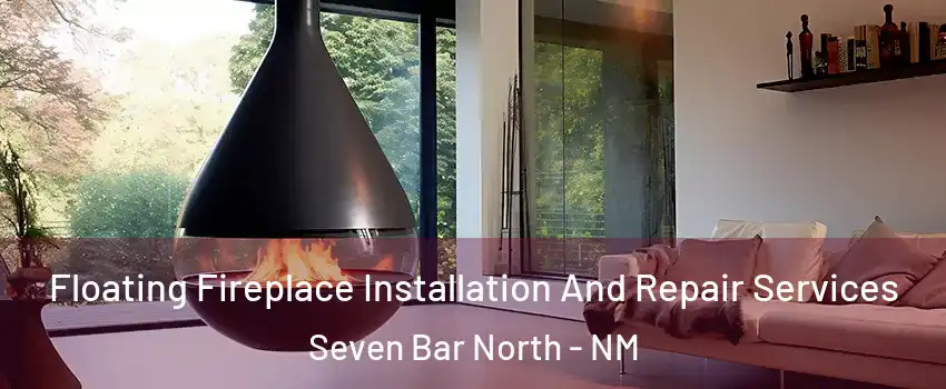 Floating Fireplace Installation And Repair Services Seven Bar North - NM