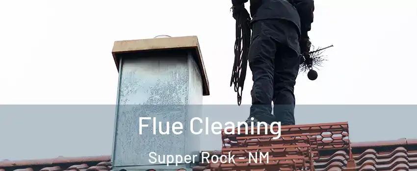 Flue Cleaning Supper Rock - NM