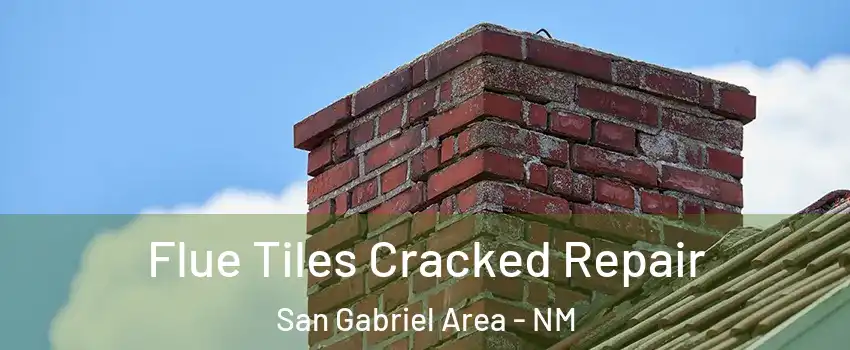 Flue Tiles Cracked Repair San Gabriel Area - NM