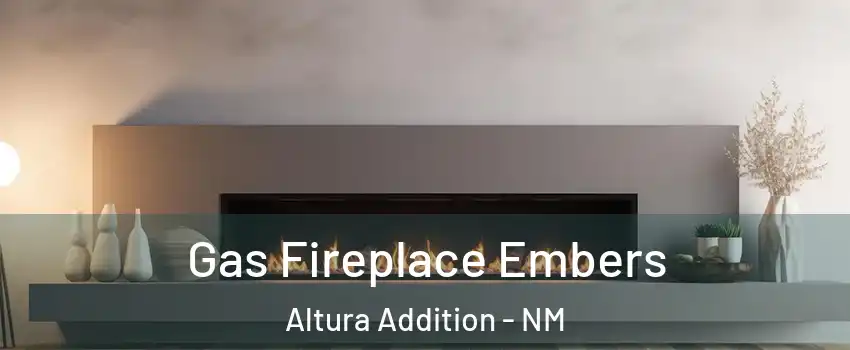 Gas Fireplace Embers Altura Addition - NM