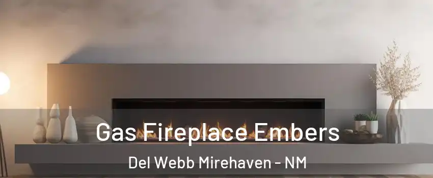 Gas Fireplace Embers Del Webb Mirehaven - NM