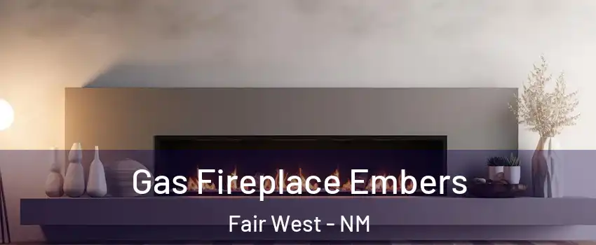 Gas Fireplace Embers Fair West - NM