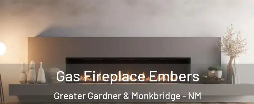 Gas Fireplace Embers Greater Gardner & Monkbridge - NM