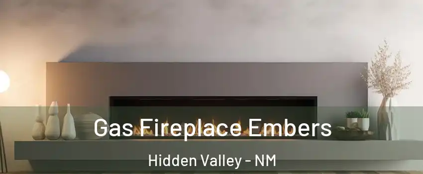 Gas Fireplace Embers Hidden Valley - NM