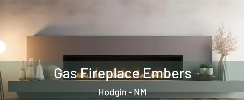 Gas Fireplace Embers Hodgin - NM