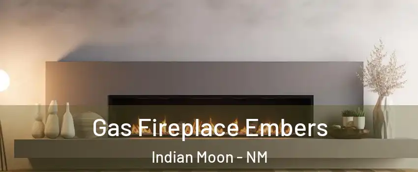 Gas Fireplace Embers Indian Moon - NM