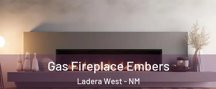 Gas Fireplace Embers Ladera West - NM