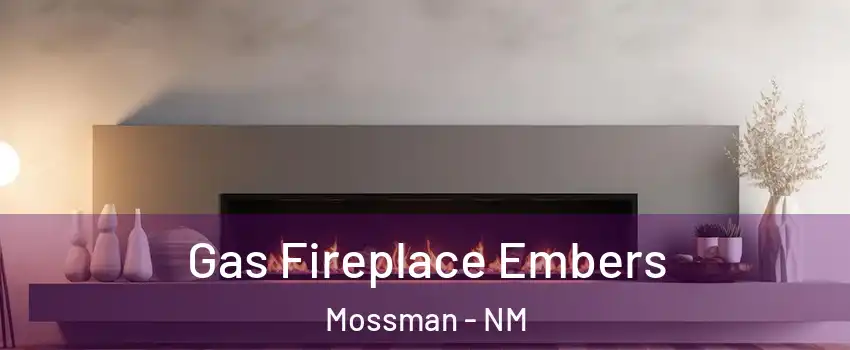 Gas Fireplace Embers Mossman - NM