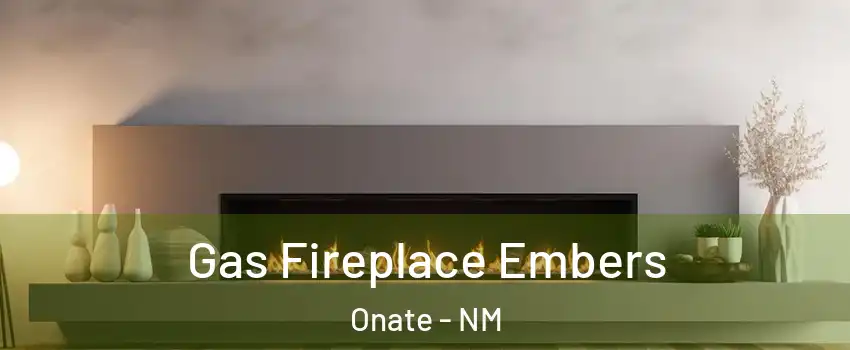 Gas Fireplace Embers Onate - NM