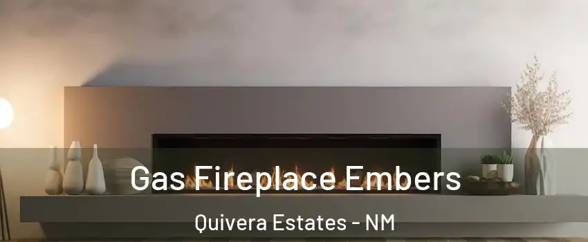 Gas Fireplace Embers Quivera Estates - NM