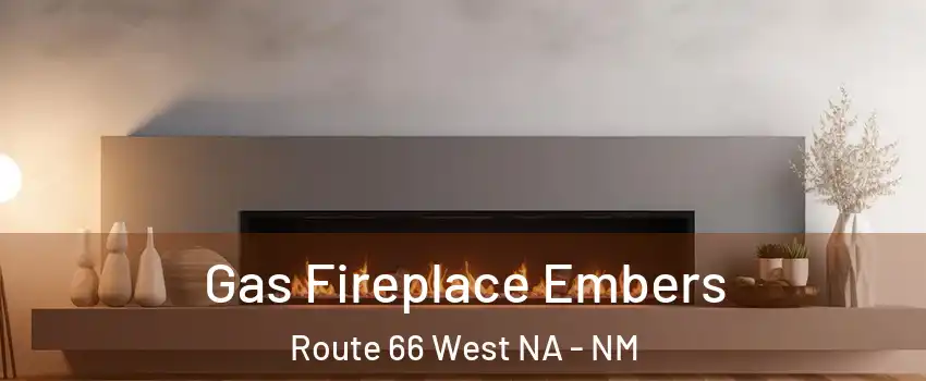 Gas Fireplace Embers Route 66 West NA - NM